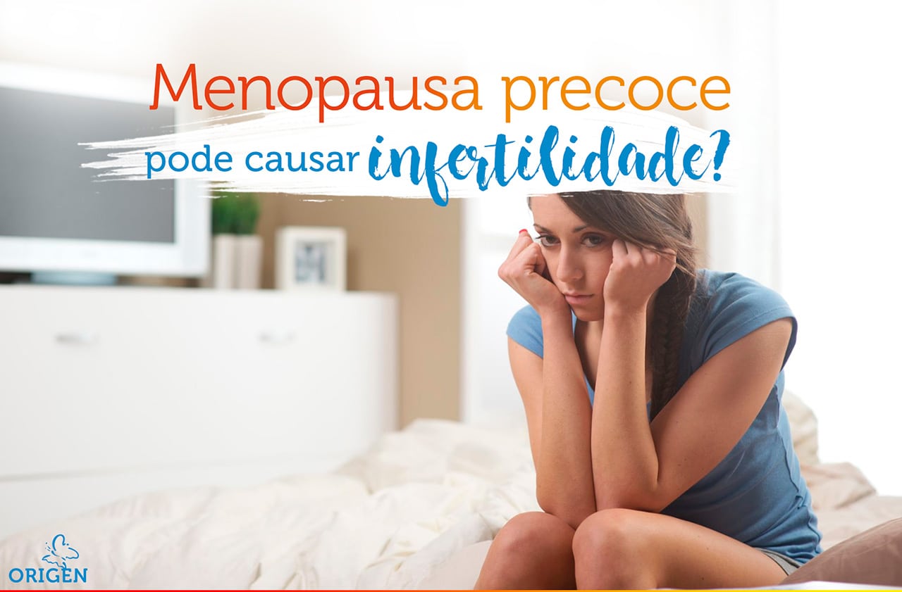 Menopausa precoce pode causar infertilidade?