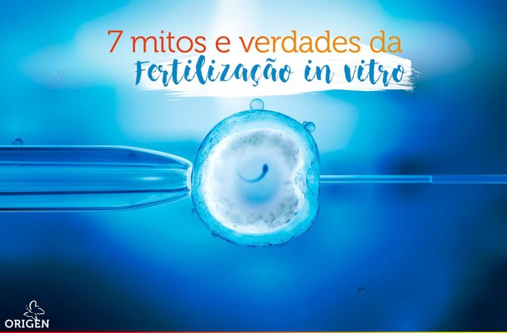 sete-mitos-e-verdades-da-fertilizacao-in-vitro